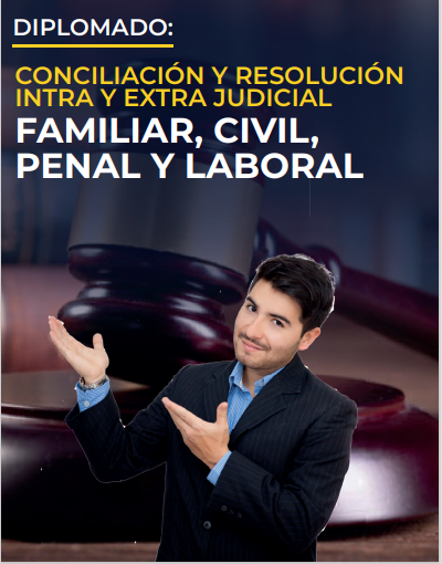 Diplomado Conciliación Y Resolución Intra Y Extra Judicial Familiar, Civil, Penal Y Laboral