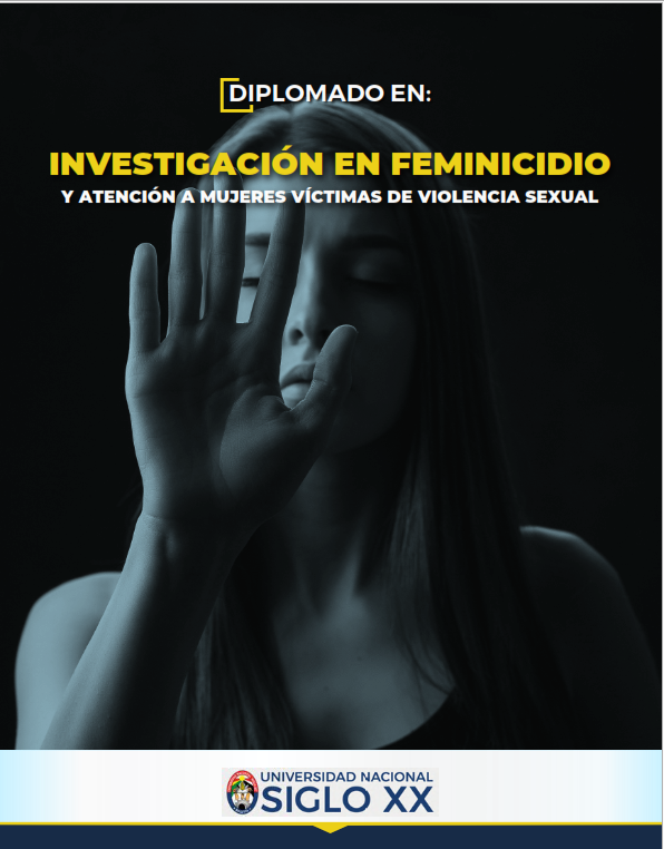 Diplomado DIPLOMADO EN INVESTIGACIÓN EN FEMINICIDIO Y ATENCIÓN A MUJERES VÍCTIMAS DE VIOLENCIA SEXUAL