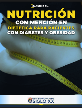 Maestría NUTRICIÓN CON MENCIÓN EN DIETÉTICA PARA PACIENTES CON DIABETES Y OBESIDAD