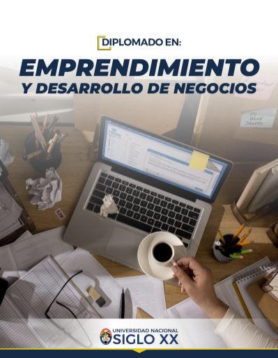 Diplomado DIPLOMADO EN EMPRENDIMIENTO Y DESARROLLO DE NEGOCIOS