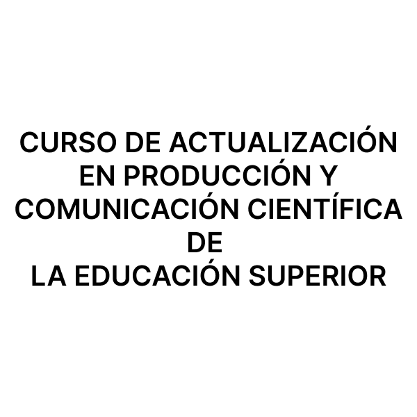 Esam Cursos CURSO DE ACTUALIZACIÓN EN PRODUCCIÓN Y COMUNICACIÓN CIENTIFICA DE LA EDUCACIÓN SUPERIOR