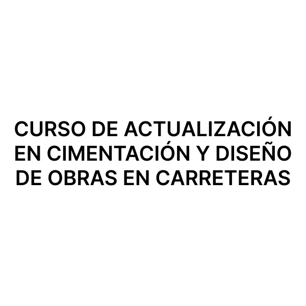 Esam Cursos CURSO DE ACTUALIZACIÓN EN CIMENTACIÓN Y DISEÑO DE OBRAS EN CARRETERAS