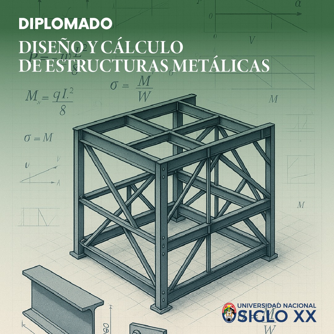 Diplomado DIPLOMADO EN DISEÑO Y CÁLCULO DE ESTRUCTURAS METÁLICAS